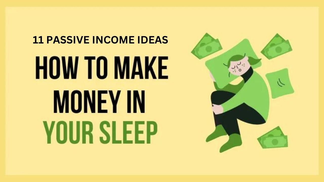 11 PASSIVE INCOME IDEAS