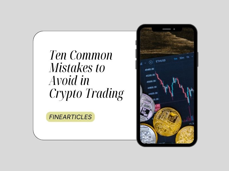 Ten Common Mistakes to Avoid in Crypto Trading