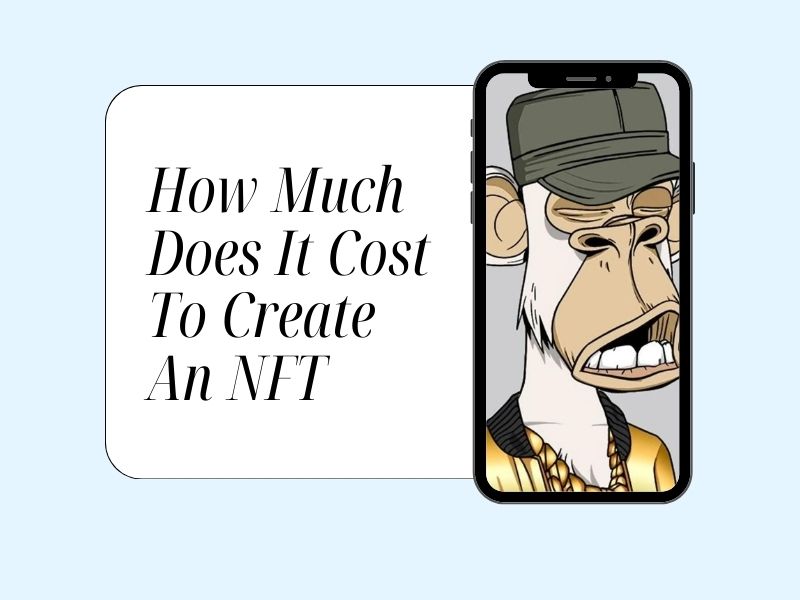How Much Does It Cost To Create An NFT